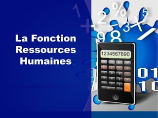 La Fonction
Ressources
Humaines
 