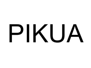 PIKUA 