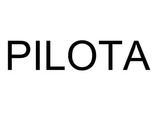 PILOTA 