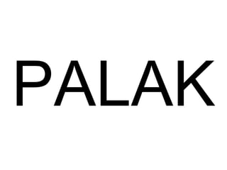 PALAK 