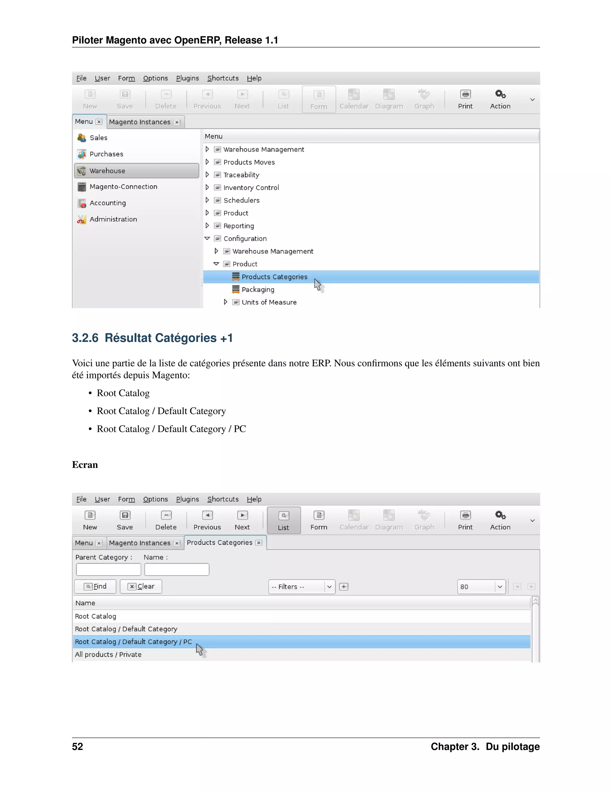 Piloter Magento avec OpenERP, Release 1.1




3.2.6 Résultat Catégories +1

Voici une partie de la liste de catégories présente dans notre ERP. Nous conﬁrmons que les éléments suivants ont bien
été importés depuis Magento:
     • Root Catalog
     • Root Catalog / Default Category
     • Root Catalog / Default Category / PC


Ecran




52                                                                                       Chapter 3. Du pilotage
 