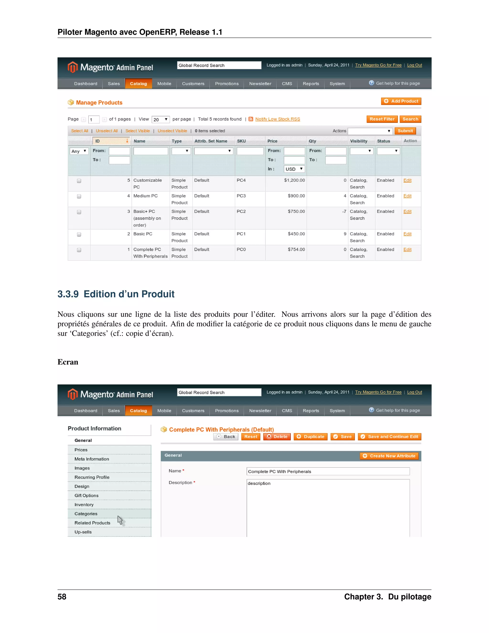 Piloter Magento avec OpenERP, Release 1.1




3.3.9 Edition d’un Produit

Nous cliquons sur une ligne de la liste des produits pour l’éditer. Nous arrivons alors sur la page d’édition des
propriétés générales de ce produit. Aﬁn de modiﬁer la catégorie de ce produit nous cliquons dans le menu de gauche
sur ‘Categories’ (cf.: copie d’écran).


Ecran




58                                                                                     Chapter 3. Du pilotage
 