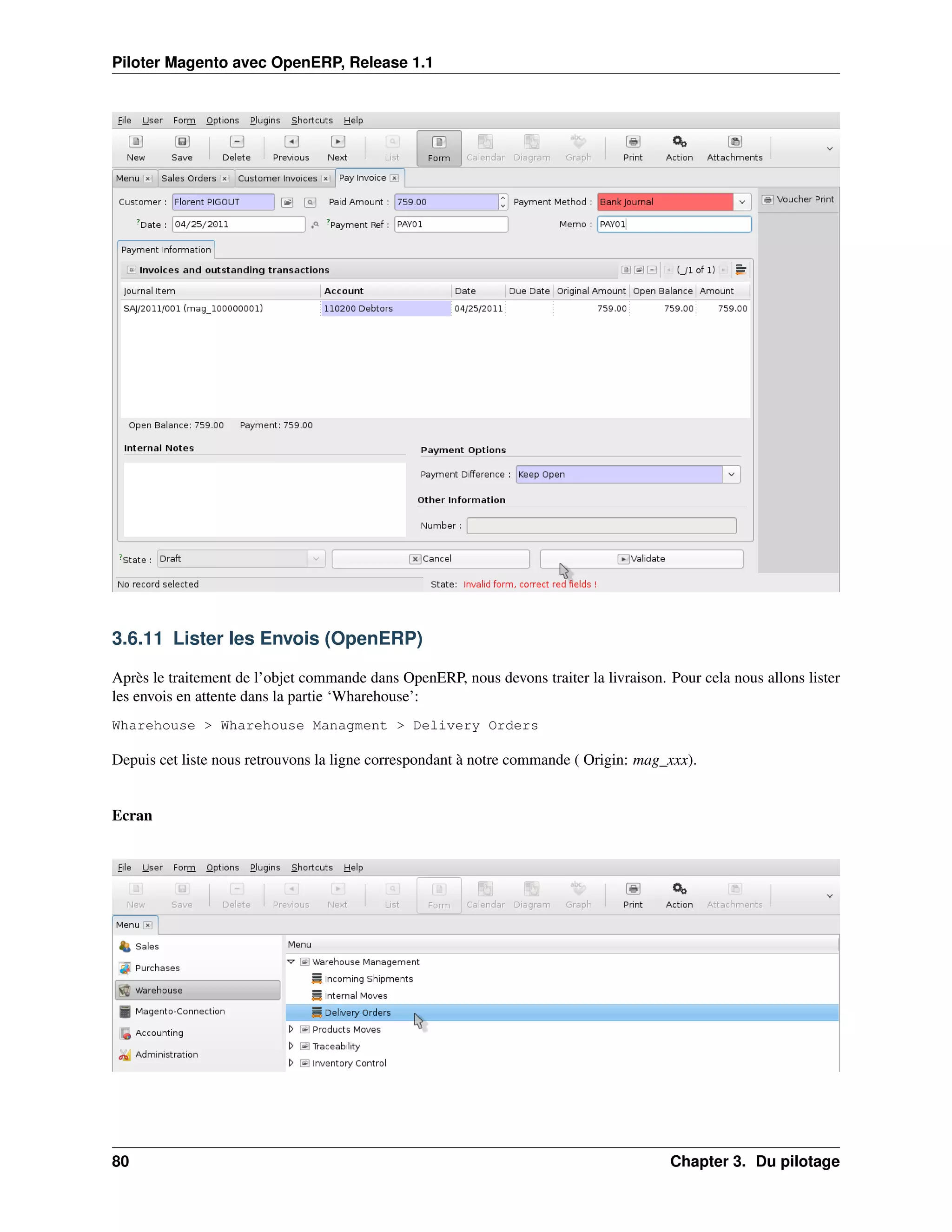 Piloter Magento avec OpenERP, Release 1.1




3.6.11 Lister les Envois (OpenERP)

Après le traitement de l’objet commande dans OpenERP, nous devons traiter la livraison. Pour cela nous allons lister
les envois en attente dans la partie ‘Wharehouse’:
Wharehouse > Wharehouse Managment > Delivery Orders

Depuis cet liste nous retrouvons la ligne correspondant à notre commande ( Origin: mag_xxx).


Ecran




80                                                                                      Chapter 3. Du pilotage
 