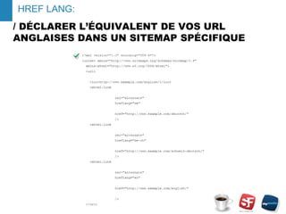/ DÉCLARER L’ÉQUIVALENT DE VOS URL
ANGLAISES DANS UN SITEMAP SPÉCIFIQUE
- 17 -
HREF LANG:
 