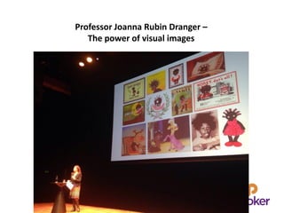 Professor Joanna Rubin Dranger –
The power of visual images
 