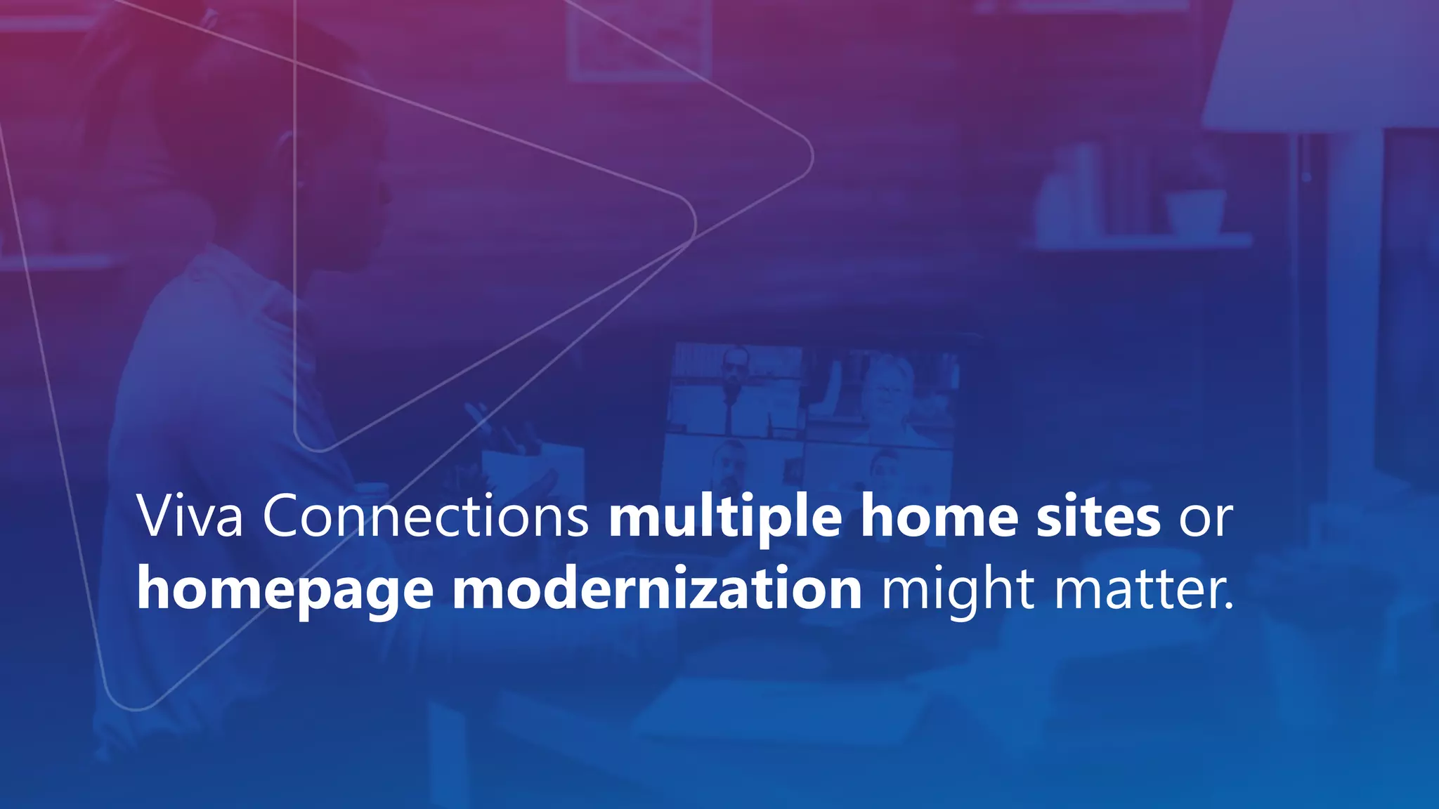 Viva Connections multiple home sites or
homepage modernization might matter.
 