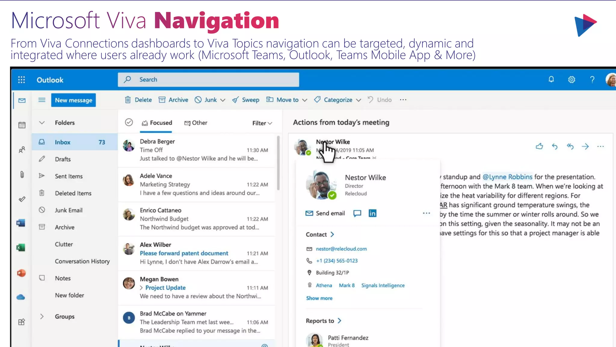 From Viva Connections dashboards to Viva Topics navigation can be targeted, dynamic and
integrated where users already work (Microsoft Teams, Outlook, Teams Mobile App & More)
 