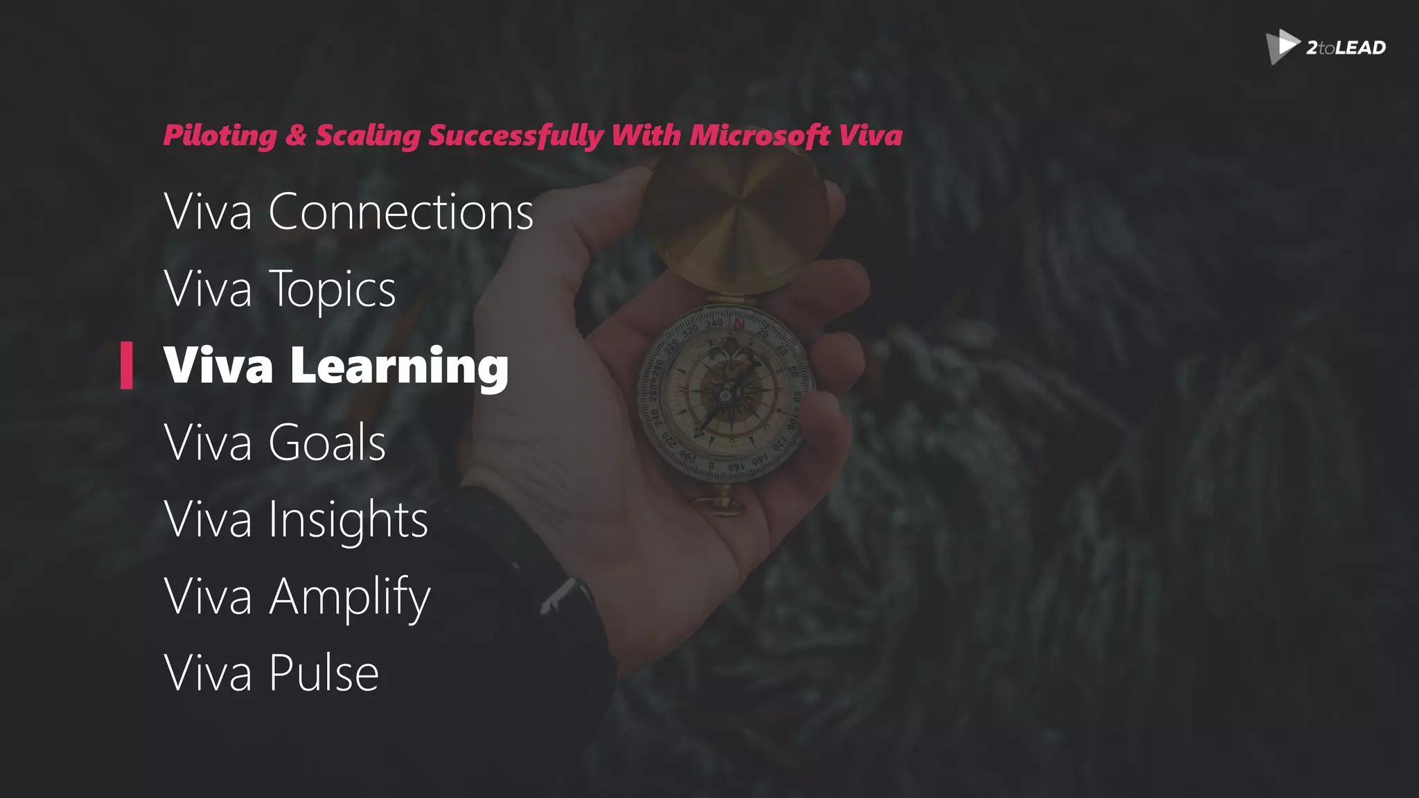 Piloting & Scaling Successfully With Microsoft Viva
Viva Connections
Viva Topics
Viva Learning
Viva Goals
Viva Insights
Viva Amplify
Viva Pulse
 