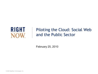 Piloting the Cloud: Social Web and the Public Sector February 25, 2010 
