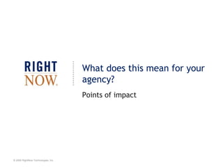 Connect and EngageRIGHTNOW COMMUNITYRightNow Community lets you host the conversation, helping you increase constituent engagement through meaningful connection and collaboration.
