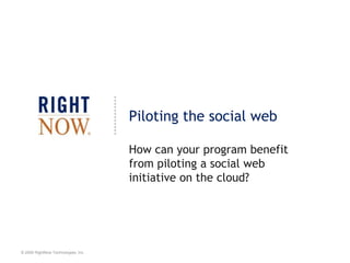 RightNow Social Experience DesignerGranularPermissionsConfigurableApplicationsUnmatchedFlexibility