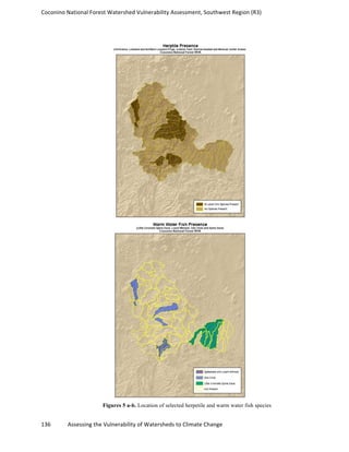 Coconino	
  National	
  Forest	
  Watershed	
  Vulnerability	
  Assessment,	
  Southwest	
  Region	
  (R3)	
  
136	
  	
  	
  	
  	
  	
  	
  	
  	
  	
  	
  	
  Assessing	
  the	
  Vulnerability	
  of	
  Watersheds	
  to	
  Climate	
  Change
	
  
Figures 5 a-b. Location of selected herpetile and warm water fish species
 