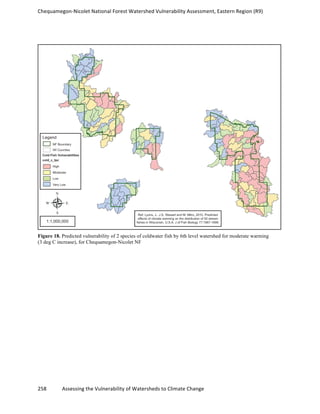 Chequamegon-­‐Nicolet	
  National	
  Forest	
  Watershed	
  Vulnerability	
  Assessment,	
  Eastern	
  Region	
  (R9)	
  
	
  
258	
  	
  	
  	
  	
  	
  	
  	
  	
  	
  	
  	
  Assessing	
  the	
  Vulnerability	
  of	
  Watersheds	
  to	
  Climate	
  Change
	
  
Figure 18. Predicted vulnerability of 2 species of coldwater fish by 6th level watershed for moderate warming
(3 deg C increase), for Chequamegon-Nicolet NF
 