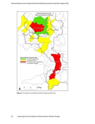 Helena	
  National	
  Forest	
  Watershed	
  Vulnerability	
  Assessment,	
  Northern	
  Region	
  (R1)	
  
	
  
54	
  	
  	
  	
  	
  	
  	
  	
  	
  	
  	
  	
  Assessing	
  the	
  Vulnerability	
  of	
  Watersheds	
  to	
  Climate	
  Change
	
  
Figure 3. Composite watershed sensitivity rating for bull trout
 
