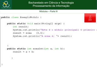 Bacharelado em Ciência e Tecnologia
Processamento da Informação
Módulos – Parte III
 