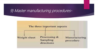 9) Master manufacturing procedures-
 