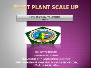 DR. KAVITA BAHMANI
ASSISTANT PROFESSOR
DEPARTMENT OF PHARMACEUTICAL SCIENCES
GURU JAMBHESHWAR UNIVERSITY SCIENCE & TECHNOLOGY,
HISAR, HARYANA, INDIA
For B. Pharmacy VII Semester
Part-1
 