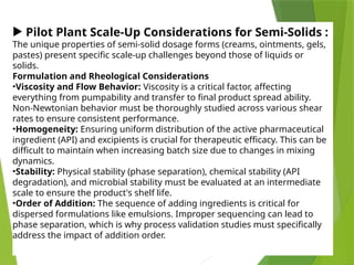 Pilot plant scale up considerations for semi solids and relevant ...