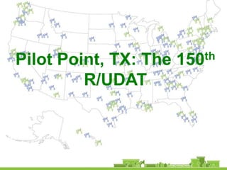 Pilot Point, TX: The   150th

         R/UDAT
 