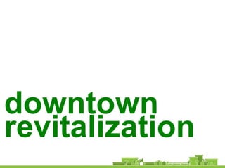 downtown
revitalization
 