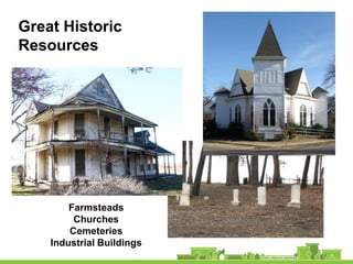 Great Historic
Resources




        Farmsteads
         Churches
        Cemeteries
    Industrial Buildings
 