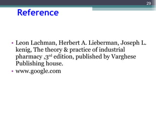 Reference Leon Lachman, Herbert A. Lieberman, Joseph L. kenig, The theory & practice of industrial pharmacy ,3 rd  edition, published by Varghese Publishing house. www.google.com 