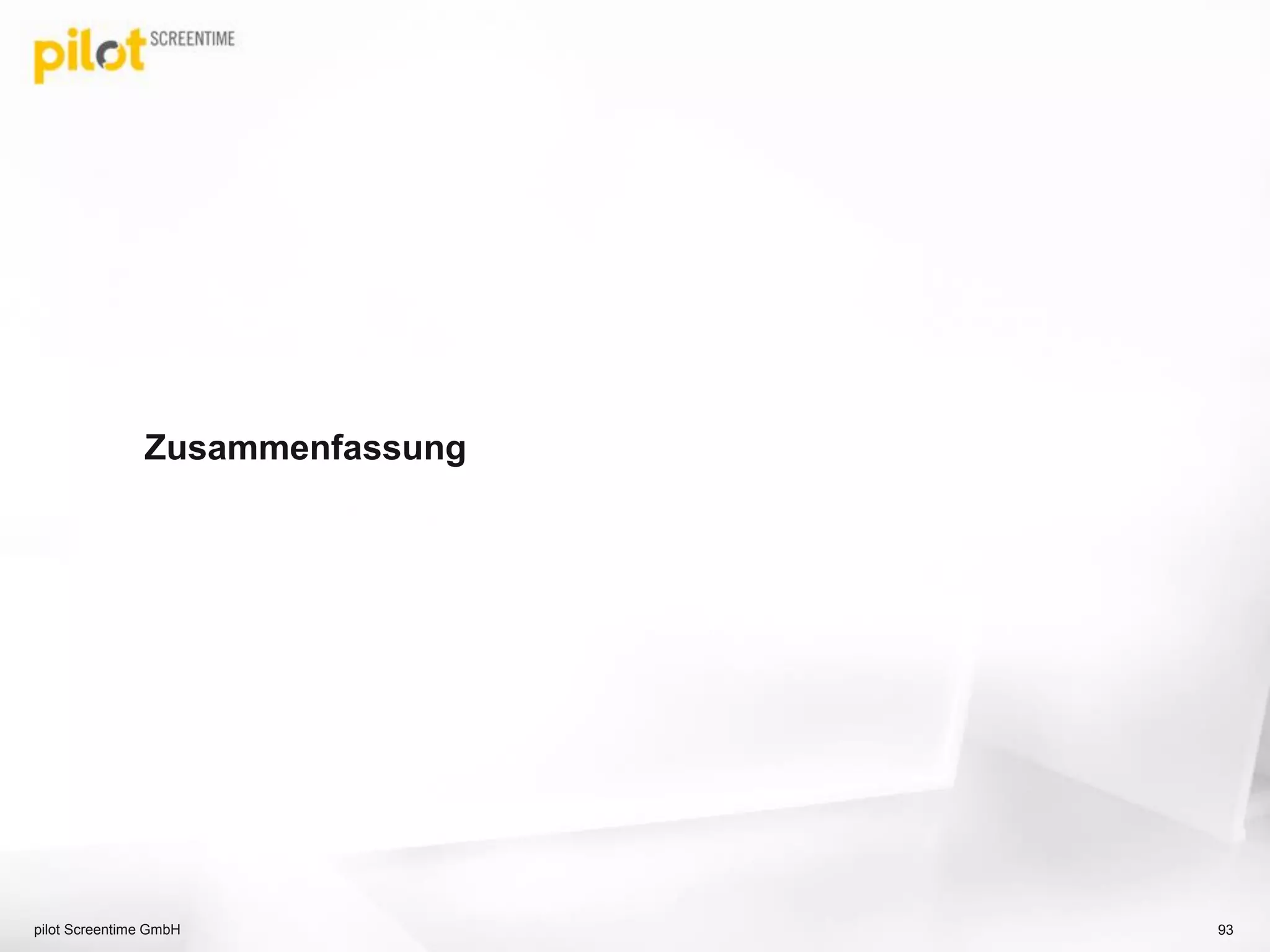 Zusammenfassung
pilot Screentime GmbH 93
 