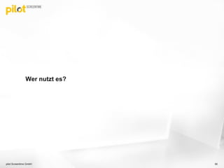 Wer nutzt es?
pilot Screentime GmbH 95
 
