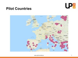 Pilot Countries
www.up2university.eu 7
 