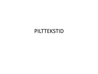 PILTTEKSTID 