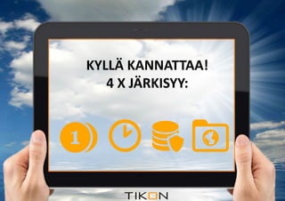 KYLLÄ KANNATTAA! 
4 X JÄRKISYY: 
 