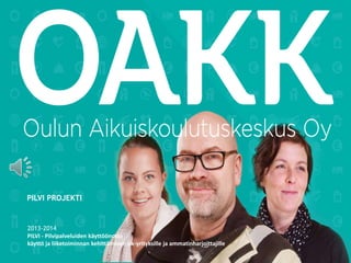 PILVI PROJEKTI

2013-2014
PILVI - Pilvipalveluiden käyttöönotto
käyttö ja liiketoiminnan kehittäminen pk-yrityksille ja ammatinharjoittajille

 