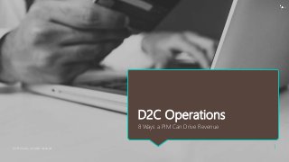 D2C Operations
8 Ways a PIM Can Drive Revenue
©2019 Catsy. All rights reserved. 1
 