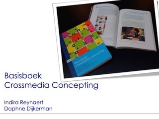 Basisboek  Crossmedia Concepting Indira Reynaert Daphne Dijkerman 