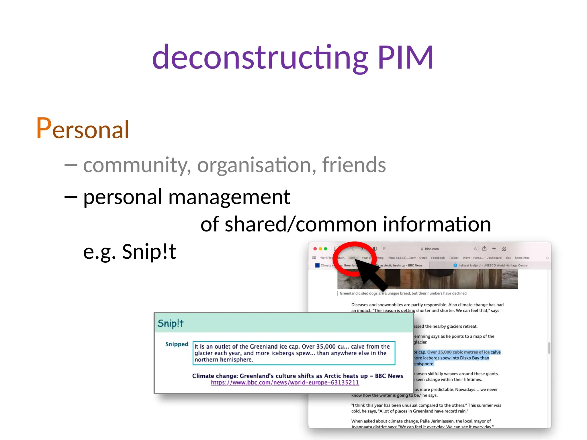 deconstructing PIM
Personal
– community, organisation, friends
– personal management
of shared/common information
e.g. Snip!t
 