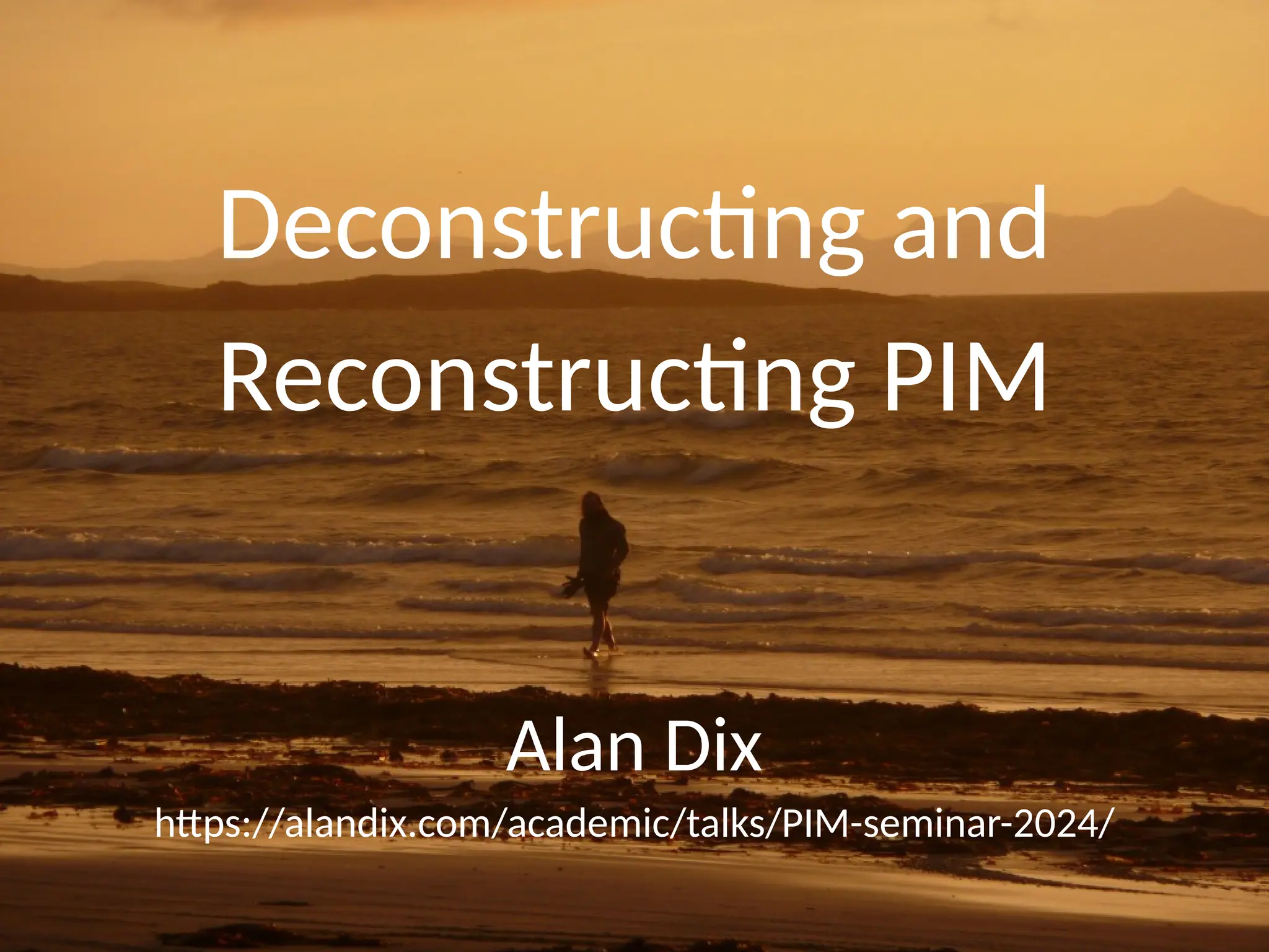 Deconstructing and
Reconstructing PIM
Alan Dix
https://alandix.com/academic/talks/PIM-seminar-2024/
 