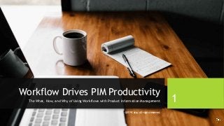 Workflow Drives PIM Productivity
The What, How, and Why of Using Workflows with Product Information Management 1
©2019 Catsy. All rights reserved.
 