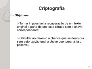 Segurança da InformaçãoMedidas a serem adotadas para a Segurança da Informação:Política: elemento que orienta as ações e as implementações futuras;