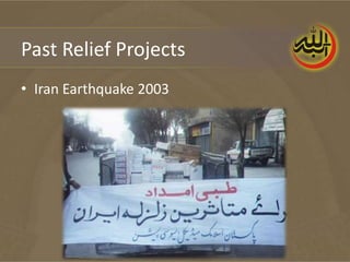 Past Relief Projects
• Iran Earthquake 2003
 