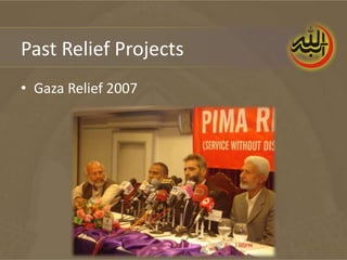 Past Relief Projects
• Gaza Relief 2007
 