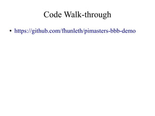 Code Walk-through
●

https://github.com/fhunleth/pimasters-bbb-demo

 