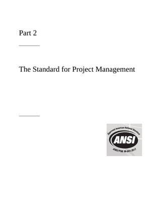 Part 2
The Standard for Project Management
 
