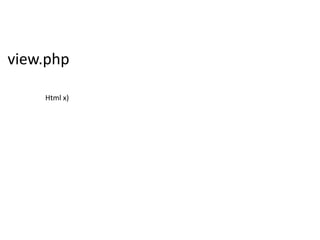 view.php

    Html x)
 
