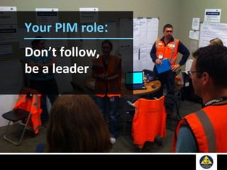 Your PIM role:
Don’t follow,
be a leader
 