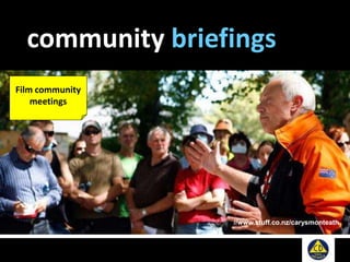 community briefings
//www.stuff.co.nz/carysmonteath
Film community
meetings
 
