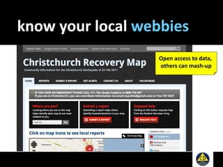 know your local webbies
Open access to data,
others can mash-up
 