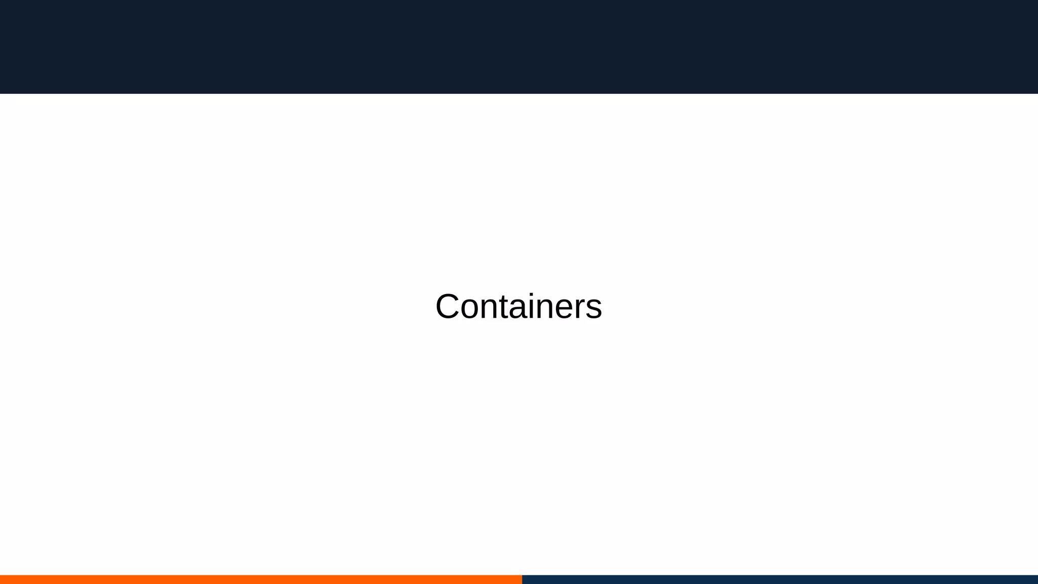Containers
 
