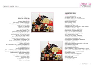 CABAZES | NATAL 2010


                                                                             RIQUEZA EXTREMA
                                                                             Ref: 0048
                                                                             Vinho Douro, Vallado (tinto 2008)
                                                                             Vinho alentejano, Cortes de Cima (tinto 2008)
                                        RIQUEZA EXTREMA                      Vinho alentejano, Rocim, Herdade do Rocim (tinto 2008)
                                                                Ref: 0047    Vinho do Porto, LBV 2005, Niepoort
                                        Vinho Douro, Vallado (tinto 2008)    Espumante Bruto, Murganheira
                          Vinho alentejano, Cortes de Cima (tinto 2008)      Colheita Tardia Douro, Grandj’o
               Vinho alentejano, Rocim, Herdade do Rocim (tinto 2008)        Licor de Alfarroba (Algarve)
                                     Vinho do Porto, LBV 2005, Niepoort      Presunto Ibérico Pata Negra (+-7KG)
                                          Espumante Bruto, Murganheira       Bacalhau Noruega Especial Asa Preta mais +/- 1600kg (embalado)
                                          Colheita Tardia Douro, Grandj’o    Queijo da Serra amanteigado (+ - 500g)
                                              Licor de Alfarroba (Algarve)   Salpicão do Lombo tradicional de Trancoso (250g)
                                   Presunto Ibérico Pata Negra (+-7KG)       Azeite Extra Virgem, Encosta de Alegrete (750 ml)
                      Azeite Extra Virgem, Encosta de Alegrete (750 ml)      Vinagre de vinho tinto Dão, Moura Alves (500ml)
                       Vinagre de vinho tinto Dão, Moura Alves (500ml)       Balsâmico Balsamusse Trufa Branca, Casa Emiliana
                   Balsâmico Balsamusse Trufa Branca, Casa Emiliana          Bloc de Foie Gras Canard, Lou Bersac
                                  Bloc de Foie Gras Canard, Lou Bersac       Terrina de Javali com Cogumelos, M. de Turenne
                       Terrina de Javali com Cogumelos, M. de Turenne        Terrina de Pato com Pimenta Verde, M. de Turenne
                    Terrina de Pato com Pimenta Verde, M. de Turenne         Tomates secos em conserva de azeite, Carm
                           Tomates secos em conserva de azeite, Carm         Pimentos assados em conserva de azeite e alho, Maruan
              Pimentos assados em conserva de azeite e alho, Maruan          Azeitonas de Elvas, Campo em Casa
                                    Azeitonas de Elvas, Campo em Casa        Flor de Sal Gourmet (Aveiro)
                                             Flor de Sal Gourmet (Aveiro)    Mel de Rosmaninho da Serra do Caldeirão, Monte do Mato (260g)
      Mel de Rosmaninho da Serra do Caldeirão, Monte do Mato (260g)          Compota de abóbora, Prisca Gourmet
                                  Compota de abóbora, Prisca Gourmet         Pão de Ló de Margaride (500 g)
                                         Pão de Ló de Margaride (500 g)      Caixa de Cavacas de Margaride (250g)
                                 Caixa de Cavacas de Margaride (250g)        Infusão de chá de folhas de videira, Quinta Nova de N.ª Sr.ª do Carmo
  Infusão de chá de folhas de videira, Quinta Nova de N.ª Sr.ª do Carmo      Lata de caramelos Jack Daniel's Whisky Fudge, Gardiners of Scotland
  Lata de caramelos Jack Daniel's Whisky Fudge, Gardiners of Scotland        Lata de Rebuçados de Ovo de Portalegre (6 unidades)
                 Lata de Rebuçados de Ovo de Portalegre (6 unidades)         Peras bêbadas, Bombondrice
                                            Peras bêbadas, Bombondrice       Grande selecção de chocolates, Caffarel (320g)
                        Grande selecção de chocolates, Caffarel (320g)       Chocolates de leite Nocciolotto, Caffarel
                                Chocolates de leite Nocciolotto, Caffarel    Avental Cantar Portugal
                                                  Avental Cantar Portugal    Conjunto Corta Gotas para garrafas
                                     Conjunto Corta Gotas para garrafas      Cesta de Vime Pimenta Rosa
                                            Cesta de Vime Pimenta Rosa
 