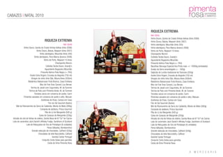 CABAZES | NATAL 2010


                                                                             RIQUEZA EXTREMA
                                                                             Ref: 0050
                                                                             Vinho Douro, Quinta do Crasto Vinhas Velhas (tinto 2008)
                                         RIQUEZA EXTREMA                     Vinho Douro, Batuta, Niepoort (tinto 2007)
                                                                Ref: 0049    Vinho alentejano, Mouchão (tinto 205)
               Vinho Douro, Quinta do Crasto Vinhas Velhas (tinto 2008)      Vinho alentejano, Pera Manca (branco 2008)
                               Vinho Douro, Batuta, Niepoort (tinto 2007)    Vinho do Porto, Niepoort 10 Anos
                                   Vinho alentejano, Mouchão (tinto 205)     Champanhe Mumm
                            Vinho alentejano, Pera Manca (branco 2008)       Colheita Tardia Douro, Grandj’o
                                        Vinho do Porto, Niepoort 10 Anos     Aguardente Bagaceira Mouchão
                                                      Champanhe Mumm         Presunto Ibérico Pata Negra (+-7KG)
                                           Colheita Tardia Douro, Grandj’o   Bacalhau Noruega Especial Asa Preta mais +/- 1600kg (embalado)
                                         Aguardente Bagaceira Mouchão        Queijo da Serra amanteigado (+ - 500g)
                                    Presunto Ibérico Pata Negra (+-7KG)      Salpicão do Lombo tradicional de Trancoso (250g)
                       Azeite Extra Virgem, Encosta de Alegrete (750 ml)     Azeite Extra Virgem, Encosta de Alegrete (750 ml)
                        Vinagre de vinho tinto Dão, Moura Alves (500ml)      Vinagre de vinho tinto Dão, Moura Alves (500ml)
                    Balsâmico Balsamusse Trufa Branca, Casa Emiliana         Balsâmico Balsamusse Trufa Branca, Casa Emiliana
                                   Bloc de Foie Gras Canard, Lou Bersac      Bloc de Foie Gras Canard, Lou Bersac
                        Terrina de Javali com Cogumelos, M. de Turenne       Terrina de Javali com Cogumelos, M. de Turenne
                     Terrina de Pato com Pimenta Verde, M. de Turenne        Terrina de Pato com Pimenta Verde, M. de Turenne
                            Tomates secos em conserva de azeite, Carm        Tomates secos em conserva de azeite, Carm
               Pimentos assados em conserva de azeite e alho, Maruan         Pimentos assados em conserva de azeite e alho, Maruan
                                     Azeitonas de Elvas, Campo em Casa       Azeitonas de Elvas, Campo em Casa
                                              Flor de Sal Gourmet (Aveiro)   Flor de Sal Gourmet (Aveiro)
       Mel de Rosmaninho da Serra do Caldeirão, Monte do Mato (260g)         Mel de Rosmaninho da Serra do Caldeirão, Monte do Mato (260g)
                                   Compota de abóbora, Prisca Gourmet        Compota de abóbora, Prisca Gourmet
                                          Pão de Ló de Margaride (500 g)     Pão de Ló de Margaride (500 g)
                                  Caixa de Cavacas de Margaride (250g)       Caixa de Cavacas de Margaride (250g)
   Infusão de chá de folhas de videira, Quinta Nova de N.ª Sr.ª do Carmo     Infusão de chá de folhas de videira, Quinta Nova de N.ª Sr.ª do Carmo
   Lata de caramelos Jack Daniel's Whisky Fudge, Gardiners of Scotland       Lata de caramelos Jack Daniel's Whisky Fudge, Gardiners of Scotland
                  Lata de Rebuçados de Ovo de Portalegre (6 unidades)        Lata de Rebuçados de Ovo de Portalegre (6 unidades)
                                            Peras bêbadas, Bombondrice       Peras bêbadas, Bombondrice
                         Grande selecção de chocolates, Caffarel (320g)      Grande selecção de chocolates, Caffarel (320g)
                                 Chocolates de leite Nocciolotto, Caffarel   Chocolates de leite Nocciolotto, Caffarel
                                                   Avental Cantar Portugal   Avental Cantar Portugal
                                      Conjunto Corta Gotas para garrafas     Conjunto Corta Gotas para garrafas
                                             Cesta de Vime Pimenta Rosa      Cesta de Vime Pimenta Rosa
 