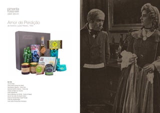 Amor de Perdição 
de António Lopes Ribeiro, 1943 
Ref: 025 
Licor de Poejo 
Santo António (Faiança da Caldas) 
Vela Butterfly Collection – Portus Cale 
Sabonete Butterfly Collection – Portus Cale 
Chutney de Maçã com Coentros 
Pesto de Manjericão 
Doce de Morango com Hortelã – Quinta do Negrão 
Lata de Chá Lisbon Tea (Açores Green) 
Caixa de Chocolate Negro Sweet Portugal 
Trufas de Chocolate Negro 
Caixa Cartão Pimenta Rosa Pimenteiras 
Fotograma do filme Amor de Perdição 
 